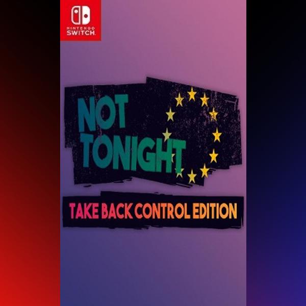 دانلود بازی Not Tonight: Take Back Control Edition برای نینتندو سوییچ