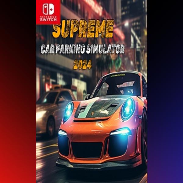 دانلود بازی Supreme Car Parking Simulator 2024 برای نینتندو سوییچ